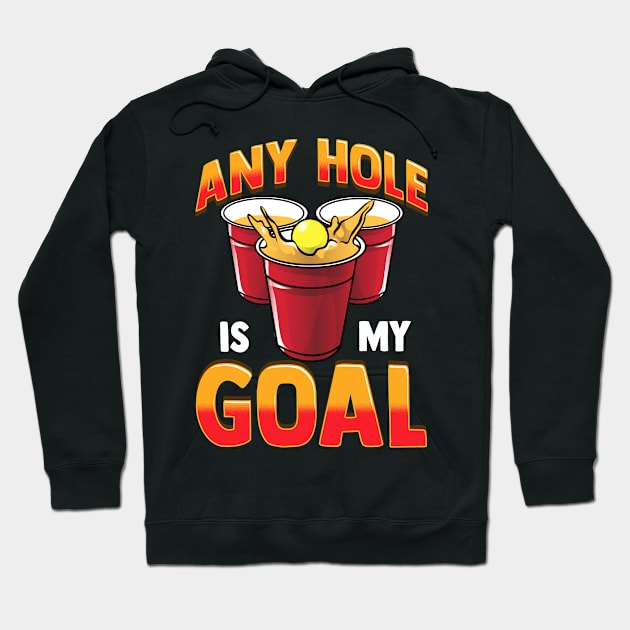 Funny Any Hole Is My Goal Frat Beer Pong Beirut Hoodie by theperfectpresents